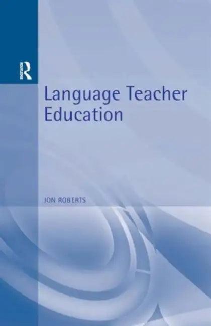 Language Teacher Education (English, Jon Roberts)
