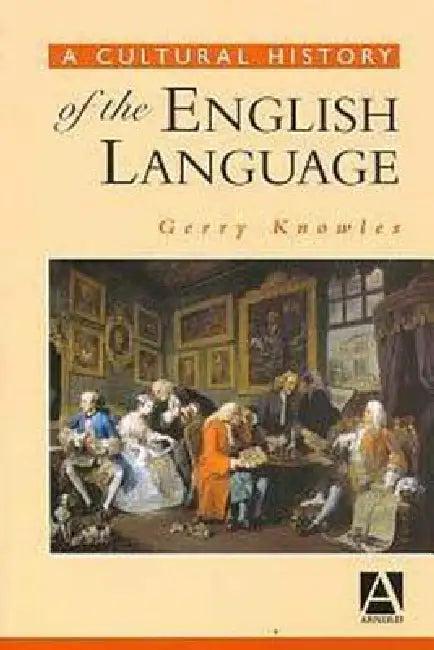 A Cultural History of the English Language (English, Gerry Knowles)