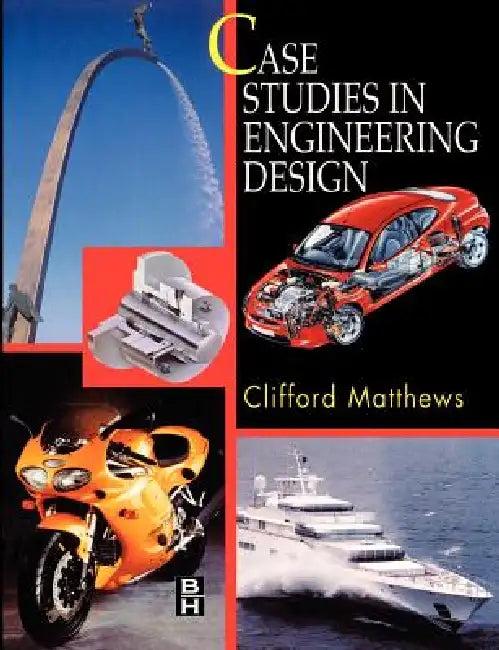Case Studies in Engineering Design (English, Cliff Matthews)