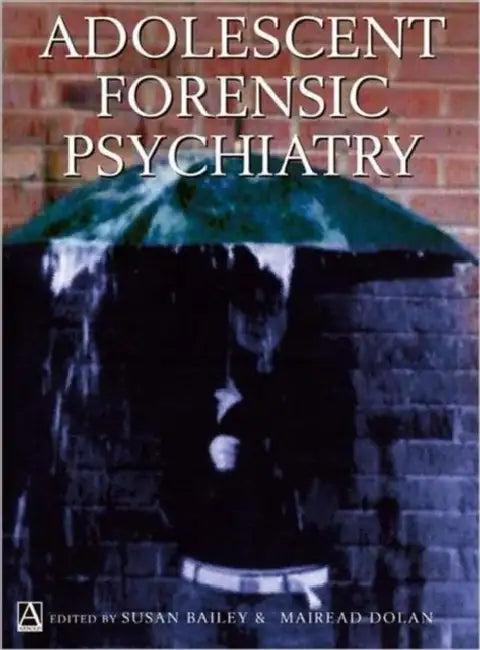 Adolescent Forensic Psychiatry (English, Bailey Susan)
