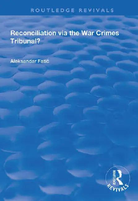 Reconciliation Via the War Crimes Tribunal? (English, Fatic Aleksandar)