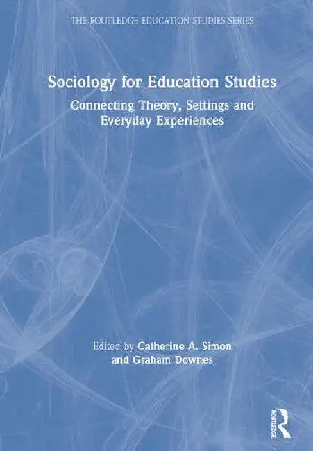 Sociology for Education Studies (English, Simon Catherine A. | Graham Downes)
