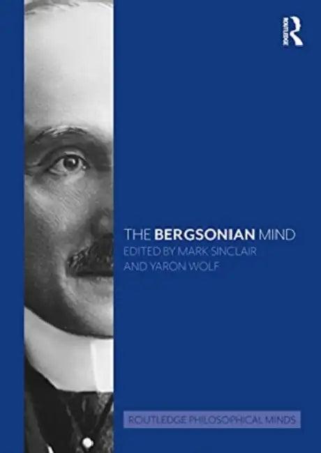 The Bergsonian Mind (English, Sinclair Mark | Yaron Wolf)