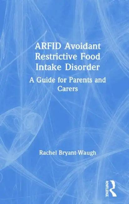 Arfid Avoidant Restrictive Food Intake Disorder (English, Bryant-Waugh Rachel)