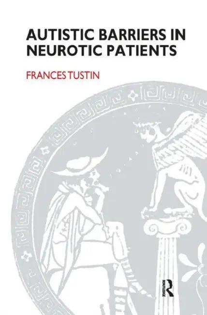 Autistic Barriers in Neurotic Patients (English, Tustin Frances)