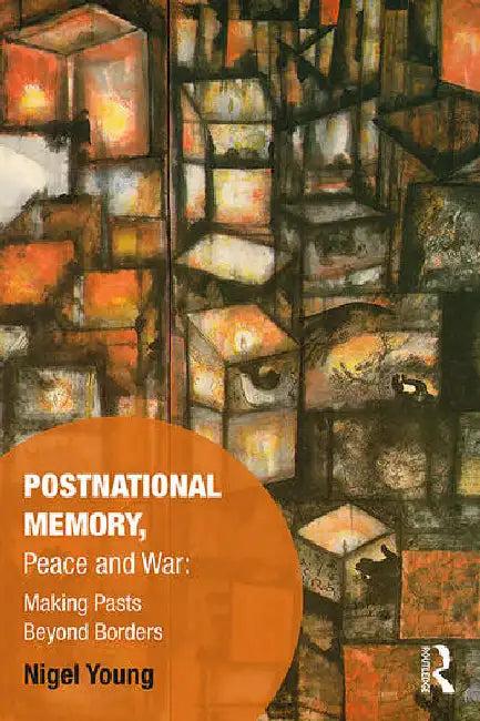 Postnational Memory, Peace and War (English, Young Nigel)
