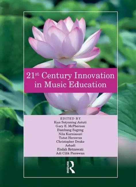 21st Century Innovation in Music Education (English, Astuti Kun | Gary McPherson | Bambang Sugeng)