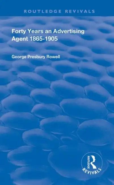 Forty Years an Advertising Agent (English, Presbury Rowell George)