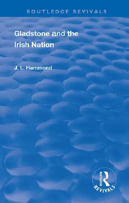 Gladstone and the Irish Nation (English, Hammond J. L.)