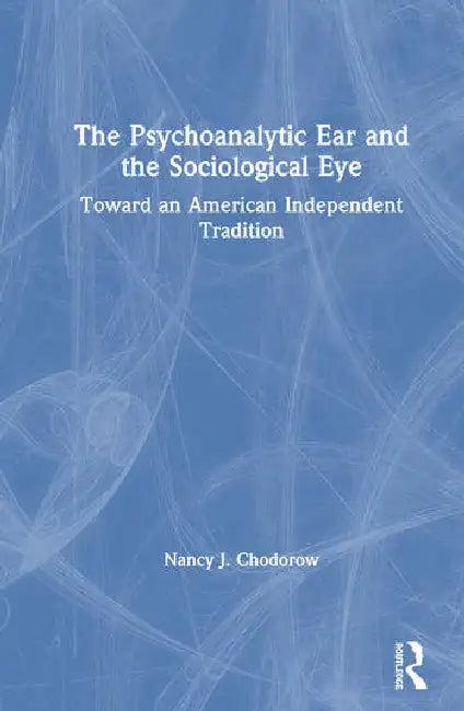 The Psychoanalytic Ear and the Sociological Eye (English, Chodorow Nancy)