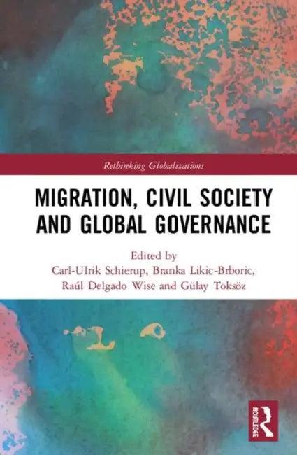Migration, Civil Society and Global Governance (English, Schierup Carl-Ulrik | Branka Likic-Brboric | Raúl Delgado Wise)