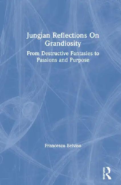 Jungian Reflections on Grandiosity (English, Belviso Francesco)