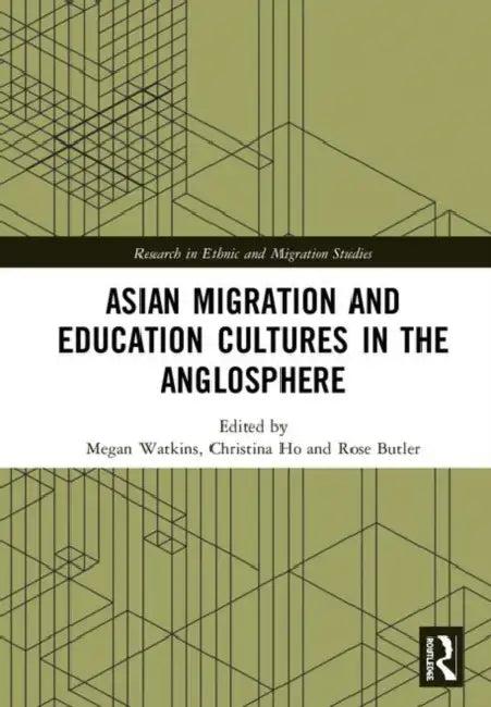 Asian Migration and Education Cultures in the Anglosphere (English, Watkins Megan | Christina Ho | Rose Butler)