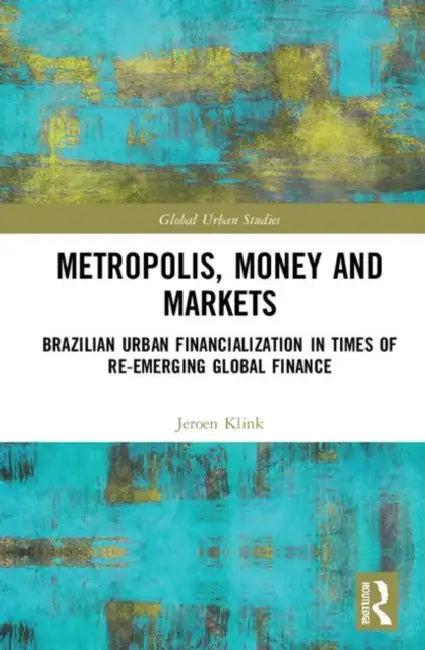 Metropolis, Money and Markets (English, Klink Jeroen)