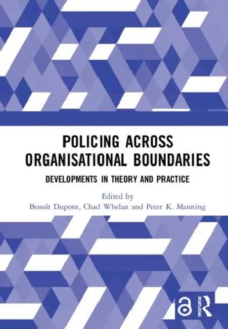 Policing Across Organisational Boundaries (English, Dupont Benoît | Chad Whelan | Peter K. Manning)