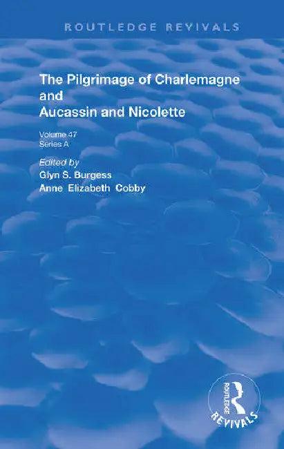 The Pilgrimage of Charlemagne and Aucassin and Nicolette (English, Burgess Glyn S. | Anne Elizabeth Cobby)