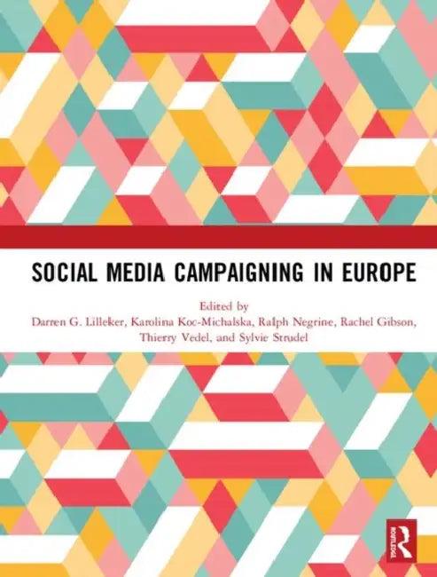 Social Media Campaigning in Europe (English, Lilleker Darren G. | Karolina Koc-Michalska | Ralph Negrine)