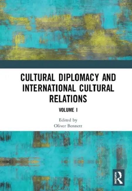 Cultural Diplomacy and International Cultural Relations (English, Bennett Oliver)