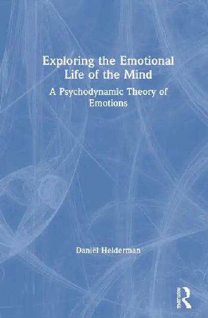 Exploring the Emotional Life of the Mind (English, Helderman Daniël)
