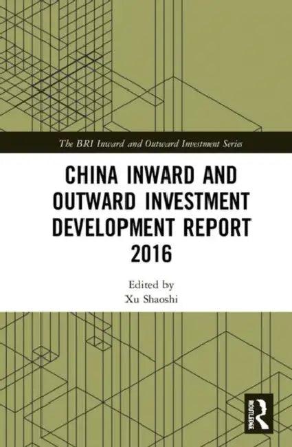 China Inward and Outward Investment Development Report 2016 (English, Shaoshi Xu)