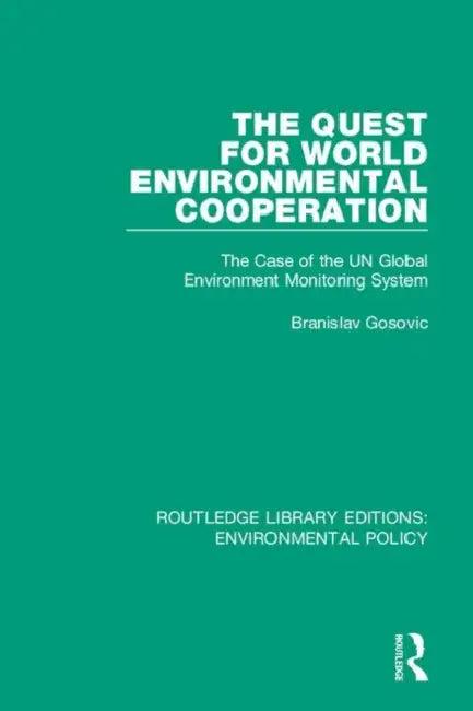 The Quest for World Environmental Cooperation (English, Gosovic Branislav)