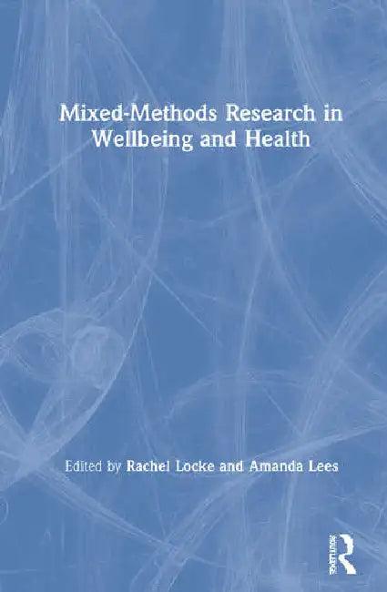 Mixed-Methods Research in Wellbeing and Health (English, Locke Rachel | Amanda Lees)