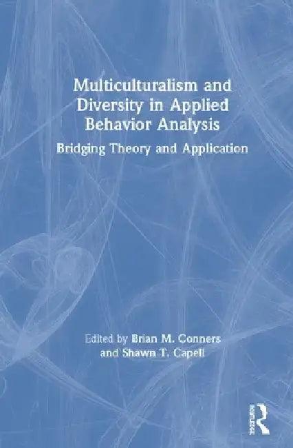 Multiculturalism and Diversity in Applied Behavior Analysis (English, Brian M. Conners | Shawn T. Capell)