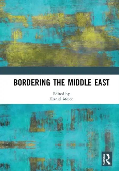 Bordering the Middle East (English, Meier Daniel)