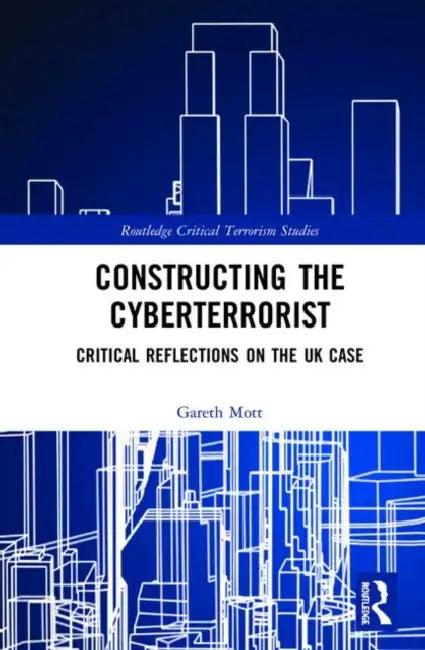 Constructing the Cyberterrorist (English, Mott Gareth)