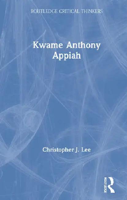 Kwame Anthony Appiah (English, Lee Christopher J.)