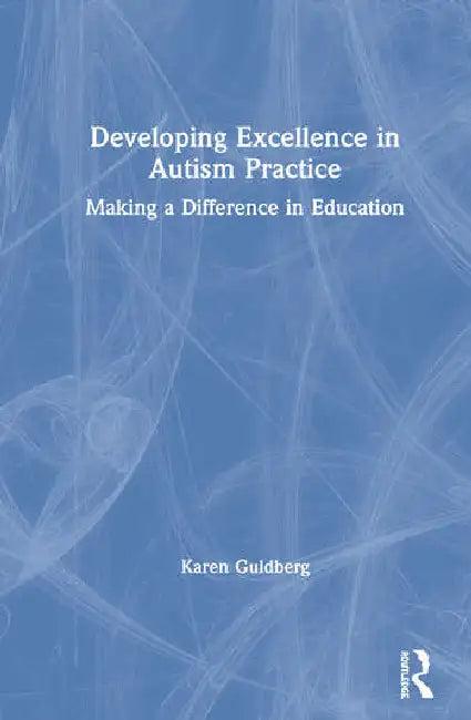 Developing Excellence in Autism Practice (English, Guldberg Karen)