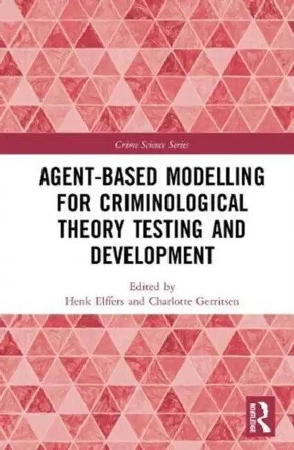 Agent-Based Modelling for Criminological Theory Testing and Development (English, Gerritsen Charlotte | Henk Elffers)