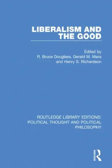 Liberalism and the Good (English, Douglass R. Bruce | Gerald M. Mara | Henry S. Richardson)
