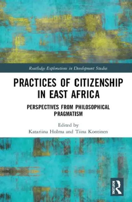 Practices of Citizenship in East Africa (English, Holma Katariina | Tiina Kontinen)