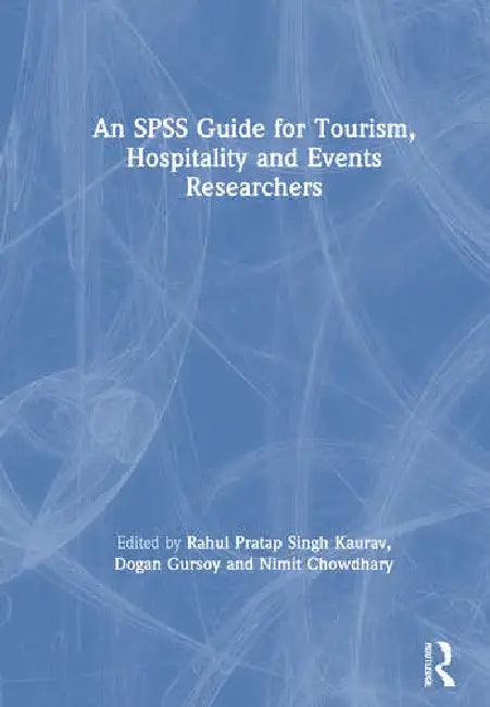An SPSS Guide for Tourism, Hospitality and Events Researchers (English, Kaurav Rahul Pratap Sing | Dogan Gursoy | Nimit Chowdhary)