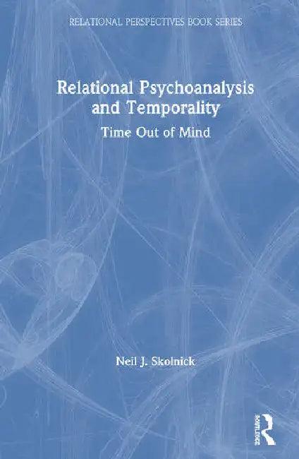 Relational Psychoanalysis and Temporality (English, Skolnick Neil J.)