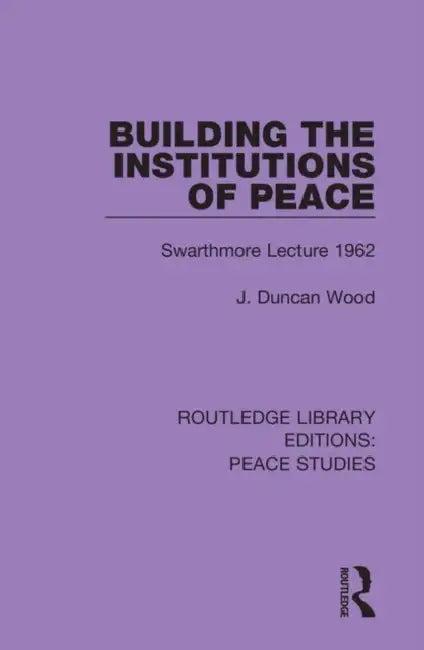 Building the Institutions of Peace (English, Wood J. Duncan)