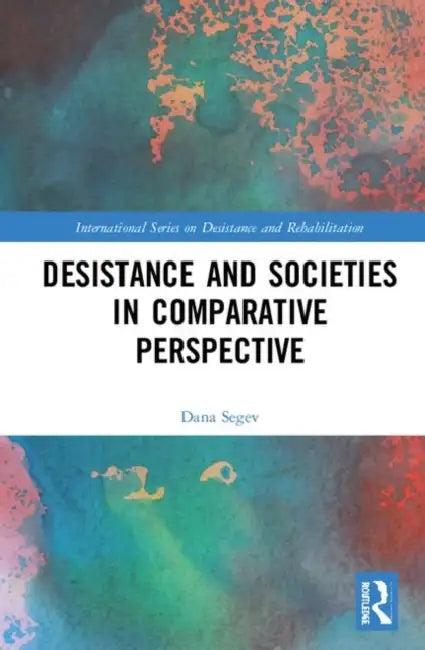 Desistance and Societies in Comparative Perspective (English, Segev Dana)