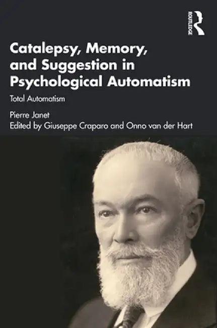 Catalepsy, Memory and Suggestion in Psychological Automatism (English, Pierre Janet)