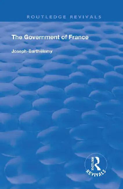 The Government of France (English, Barthelemy Joseph | J. Bayard Morris)