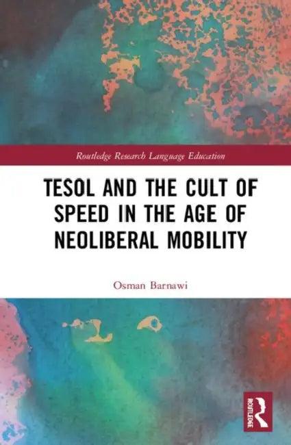 TESOL and the Cult of Speed in the Age of Neoliberal Mobility (English, Barnawi Osman)