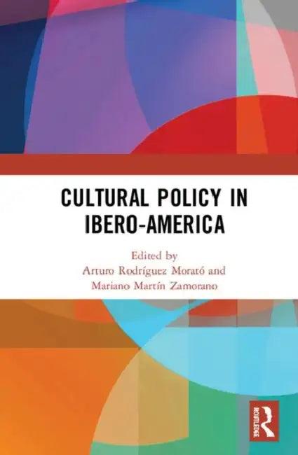 Cultural Policy in Ibero-America (English, Rodríguez Morató Arturo | Mariano Martín Zamorano)