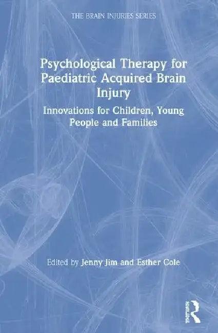 Psychological Therapy for Paediatric Acquired Brain Injury (English, Jim Jenny | Esther Cole)