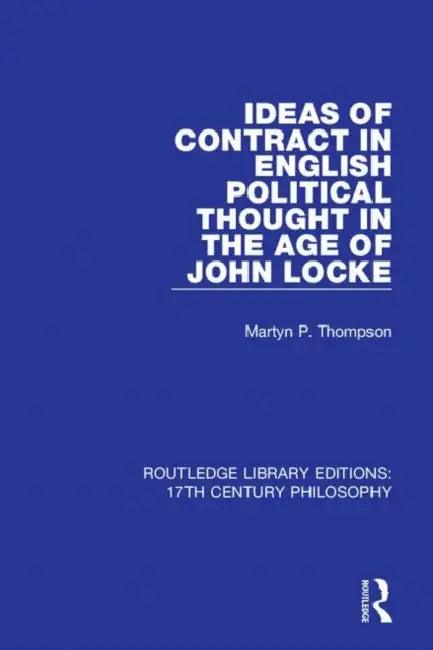 Ideas of Contract in English Political Thought in the Age of John Locke (English, Thompson Martyn P.)