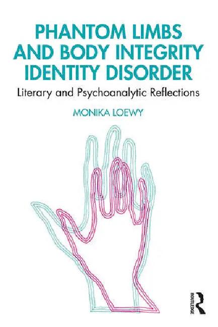 Phantom Limbs and Body Integrity Identity Disorder (English, Loewy Monika)