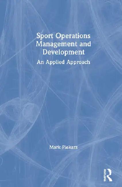 Sport Operations Management and Development (English, Piekarz Mark)