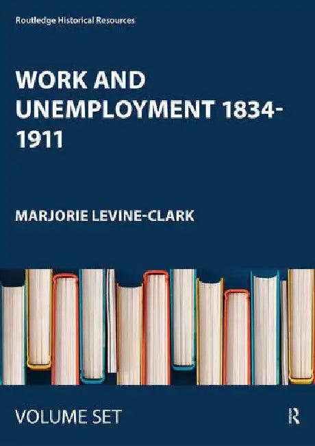 Work and Unemployment 1834-1911 (English, Levine-Clark Marjorie)