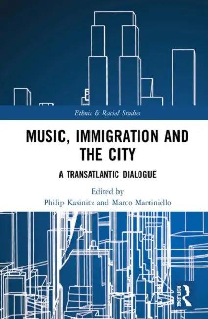 Music, Immigration and the City (English, Kasinitz Philip | Marco Martiniello)