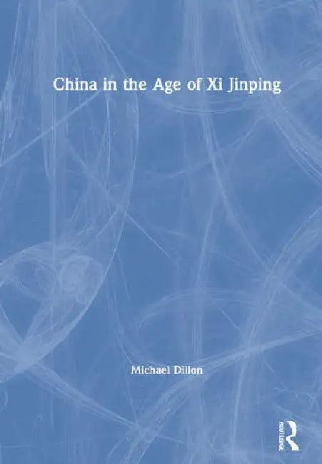 China in the Age of XI Jinping (English, Dillon Michael)