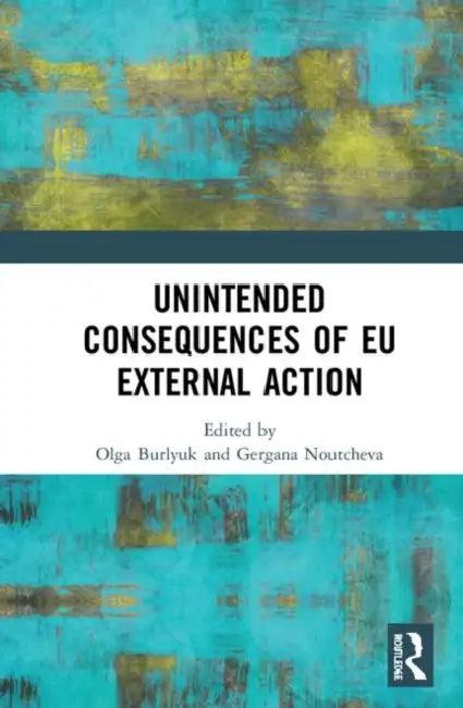 Unintended Consequences of EU External Action (English, Burlyuk Olga | Gergana Noutcheva)